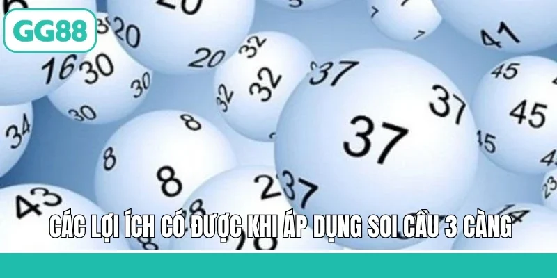 Các lợi ích có được khi áp dụng soi cầu 3 càng