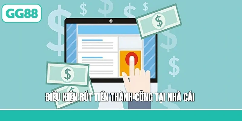 Điều kiện rút tiền thành công tại nhà cái