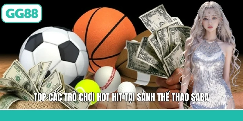 Top các trò chơi hot hit tại sảnh thể thao saba